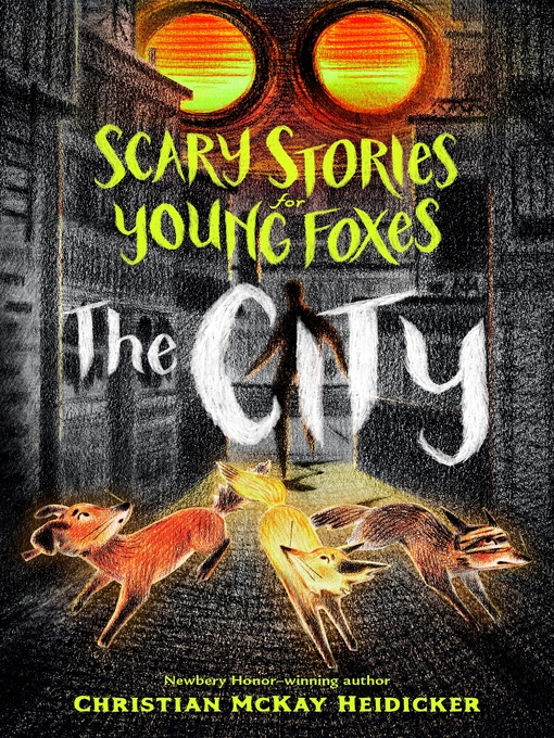 Title details for Scary Stories for Young Foxes: The City by Christian McKay Heidicker - Available